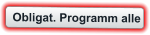Obligat. Programm alle