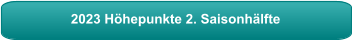 2023 Höhepunkte 2. Saisonhälfte
