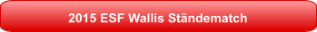 2015 ESF Wallis Ständematch