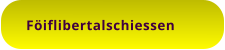 Föiflibertalschiessen