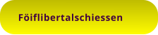 Föiflibertalschiessen