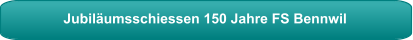 Jubiläumsschiessen 150 Jahre FS Bennwil