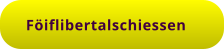 Föiflibertalschiessen