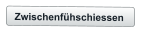 Zwischenfühschiessen