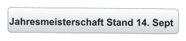 Jahresmeisterschaft Stand 14. Sept