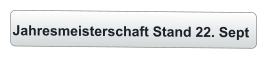 Jahresmeisterschaft Stand 22. Sept