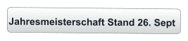 Jahresmeisterschaft Stand 26. Sept