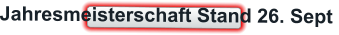 Jahresmeisterschaft Stand 26. Sept