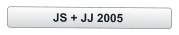 JS + JJ 2005