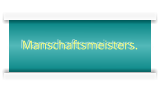 Manschaftsmeisters.