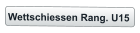 Wettschiessen Rang. U15