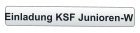 Einladung KSF Junioren-W