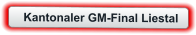 Kantonaler GM-Final Liestal