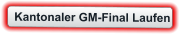 Kantonaler GM-Final Laufen