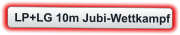 LP+LG 10m Jubi-Wettkampf