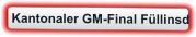 Kantonaler GM-Final Füllinsd