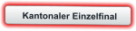 Kantonaler Einzelfinal