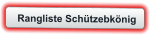 Rangliste Schützebkönig