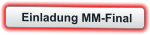 Einladung MM-Final