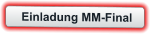 Einladung MM-Final