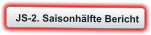 JS-2. Saisonhälfte Bericht