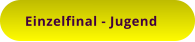 Einzelfinal - Jugend